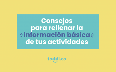 3. Consejos para rellenar la información de tus actividades en toddl.co