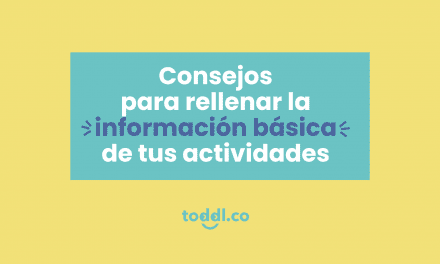 3. Consejos para rellenar la información de tus actividades en toddl.co